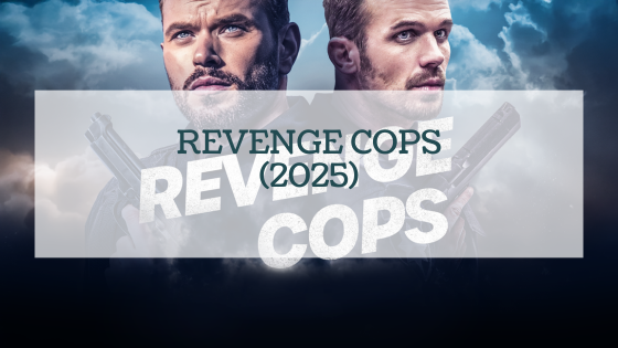 Revenge Cops (2025) – Action, adrénaline et esprit de revanche