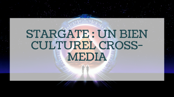 Stargate : du vortex du cinéma à l’univers transmédia
