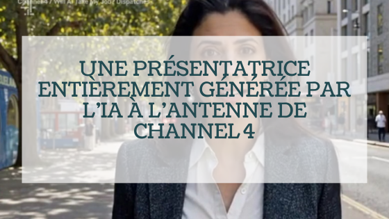 Une présentatrice entièrement générée par l’IA à l’antenne de Channel 4