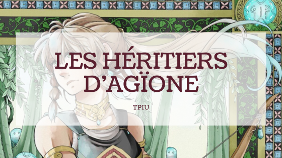 [Manga] Les Héritiers d&rsquo;Agïone t.3